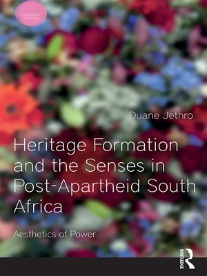 cover image of Heritage Formation and the Senses in Post-Apartheid South Africa